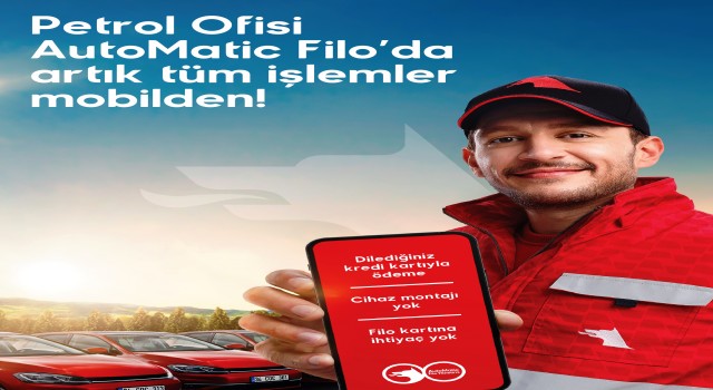 Petrol Ofisi Grubu’nun AutoMatic Filo Uygulaması Uçtan Uca Dijital Çözümler Sunuyor