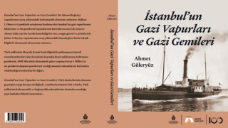 Şehir Hatları’ndan Türk Denizcilik Tarihine Kaynak Niteliğinde Bir Eser: “İstanbul’un Gazi Vapurları ve Gazi Gemileri”