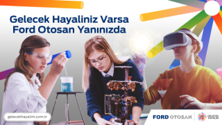 “Gelecek Hayalin” varsa Ford Otosan Yanında