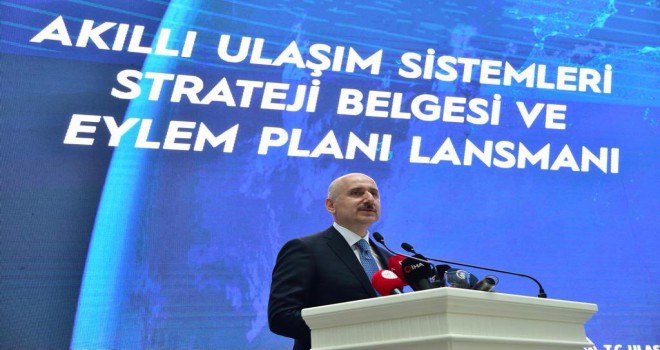 Bakan Karaismailoğlu, Akıllı Ulaşım Sistemleri Strateji Belgesi Ve Eylem Planını Tanıttı