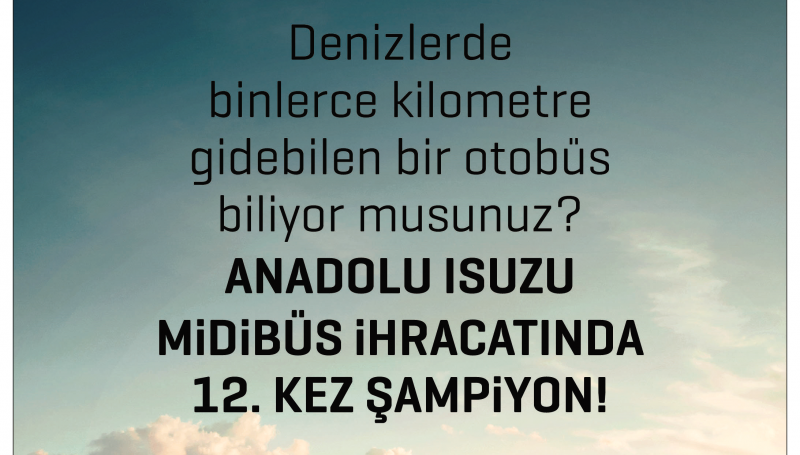 İHRACAT ŞAMPİYONU ANADOLU ISUZU DÜNYA YOLLARINDA