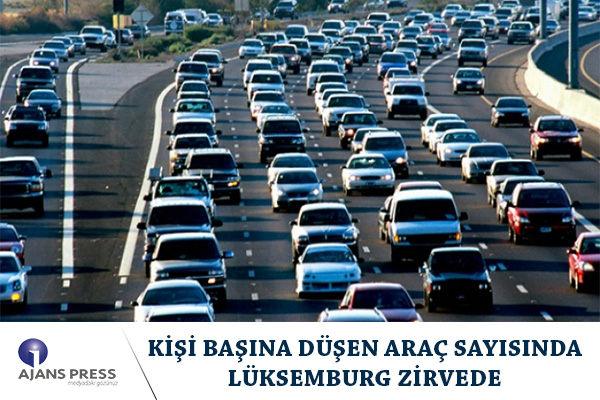 KİŞİ BAŞINA DÜŞEN ARAÇ SAYISINDA LÜKSEMBURG ZİRVEDE